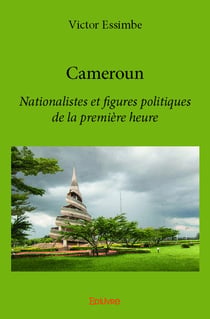 Cameroun - nationalistes et figures politiques de la premiere heure