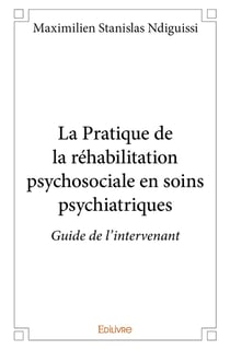 La Pratique de la réhabilitation psychosociale en soins psychiatriques : Guide de l'intervenant
