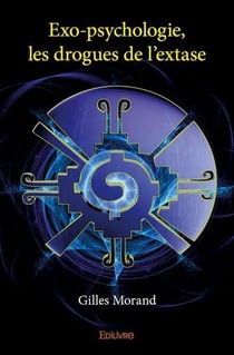 Exo psychologie - les drogues de l'extase - selon les directives du dr. timothy leary ph.d