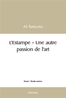 L'Estampe - Une autre passion de l'art