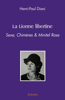 La Lionne libertine : Sexe, Chimères & Minitel Rose