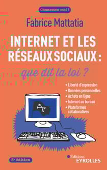 Internet et les réseaux sociaux : que dit la loi ? (5e édition)