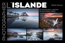 Photographier l'Islande : 13 circuits pour capturer les plus beaux spots