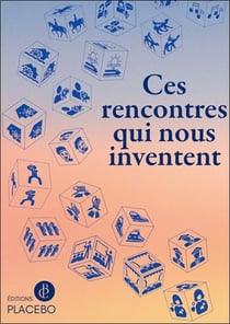 Ces rencontres qui nous inventent