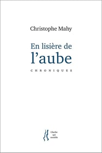 En lisière de l'aube : Chroniques