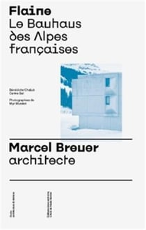 Flaine. Le Bauhaus des Alpes franCaises /franCais/anglais