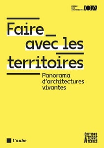Faire avec les territoires : Panorama d'architectures vivantes