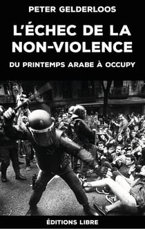 L'échec de la non-violence - du Printemps arabe à Occupy