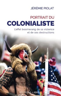 Portrait du colonialiste : l'effet boomerang de sa violence et de ses destructions