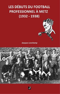 LES DÉBUTS DU FOOTBALL PROFESSIONNEL À METZ (1932-1938)