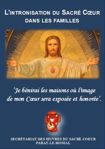 L'Intronisation du Sacré Coeur dans les familles : Je bénirai les maisons où l'image de mon Coeur sera exposée et honorée