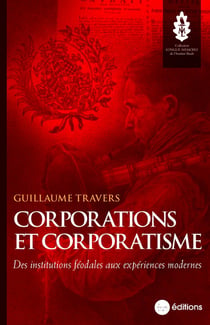 Corporations et corporatisme : des institutions féodales aux expériences modernes