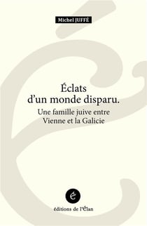 Eclats d'un monde disparu - une famille juive entre vienne e