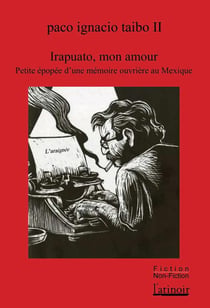 Irapuato mon amour - petite épopée d'une mémoire ouvrière au Mexique