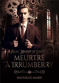 Allan Nogaret de Quercy Tome 1 : meurtre à Irrumberry