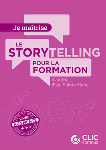 Je maîtrise : Le storytelling pour la formation : Ou l'art de raconter des histoires à portée pédagogique
