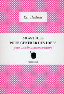 60 astuces pour générer des idées pour une émulation créative