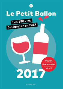 Le petit ballon 2017 - les 150 vins à déguster en 2017