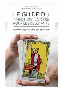 Les petits livres d'ésotérisme : le guide du tarot divinatoire pour les débutants : décrypter le message des 78 cartes