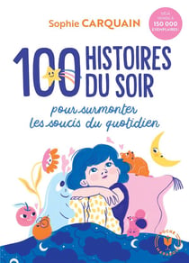 100 histoires du soir - pour surmonter les soucis du quotidien