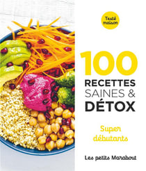 Les petits Marabout : 100 recettes saines et détox : super débutants