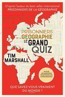 Prisonniers de la géographie : Le grand quiz - Que savez-vous vraiment du monde ?