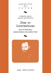 Dire et (contre)faire : Jean de Boschère, imagier rebelle des années vingt