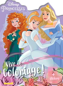 Disney princesses - vive le coloriage ! (merida, cendrillon, aurore)