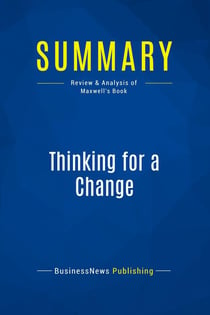 Summary: Thinking for a Change : Review and Analysis of Maxwell's Book