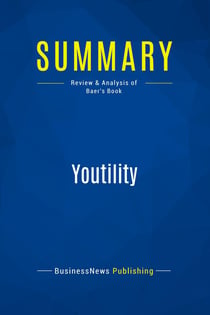 Summary: Youtility : Review and Analysis of Baer's Book