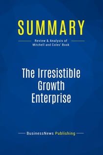 Summary: The Irresistible Growth Enterprise : Review and Analysis of Mitchell and Coles' Book