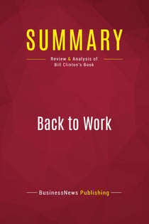 Summary: Back to Work : Review and Analysis of Bill Clinton's Book
