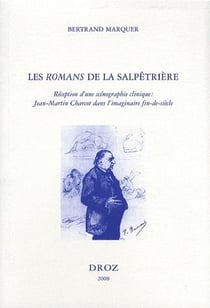 Les romans de la salpétrière - réception d'une scénographie clinique : Jean-Martin Charcot