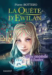La quête d'Ewilan Tome 1 : d'un monde à l'autre