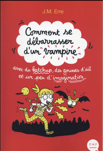Comment se débarrasser d'un vampire avec du ketchup, des gousses d'ail et un peu d'imagination