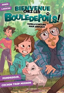 Bienvenue chez les Bouledepoils ! Tome 2 : Pompadour, cochon trop mignon