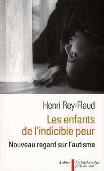 Les enfants de l'indicible peur - nouveau regard sur l'autisme