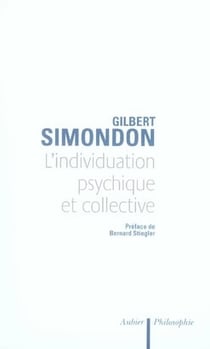 L'Individuation psychique et collective : à la lumière des notions de forme, information, potentiel et métastabilité