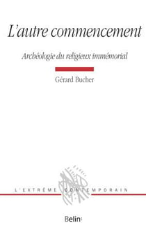 L'autre commencement - archéologie du religieux immémorial