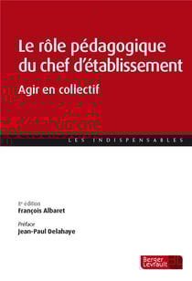 Le rôle pédagogique du chef d'établissement : Agir en collectif (8e édition)