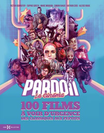 Pardon le cinéma : 100 films à voir d'urgence, des classiques aux pépites