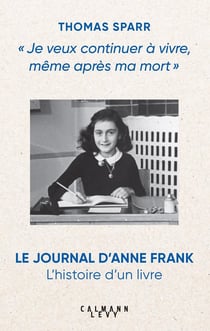 Je veux continuer à vivre, même après ma mort" : Le Journal d'Anne Frank, l'histoire d'un livre