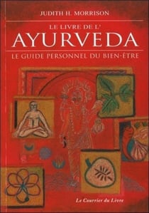 Le livre de l'ayurveda - le guide personnel du bien-être (9e édition)