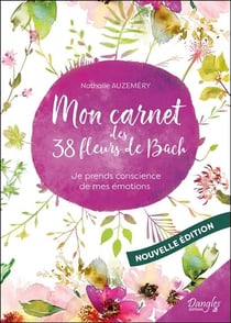 Mon carnet des 38 fleurs de bach : je prends conscience de mes émotions