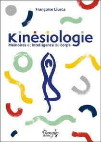 Kinésiologie : mémoires et intelligence du corps