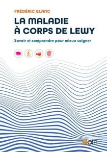 La maladie à corps de Lewy : Savoir et comprendre pour mieux soigner