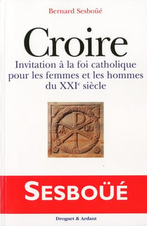 Croire - invitation à la fois catholique pour les femmes et les hommes du XXI siècle