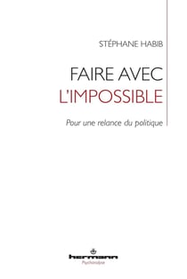 Faire avec l'impossible - pour une relance du politique