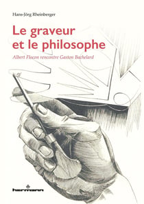 Le graveur et le philosophe - Albert Flocon rencontre Gaston Bachelard