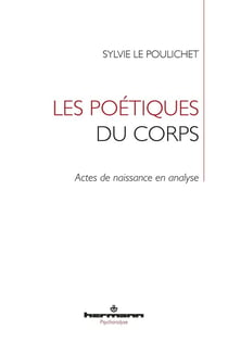 Les poétiques du corps - actes de naissance en analyse